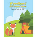 Woodland Adventure Coloring Book: Woodland Animal, Nature and Camping Coloring Book for Toddlers Little Ones and Kids