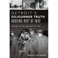Detroit's Sojourner Truth Housing Riot of 1942: Prelude to the Race Riot of 1943