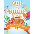 Cakes and Desserts Coloring Book: Coloring Book for Kids With wonderful Cakes, Donuts and Desserts Designs