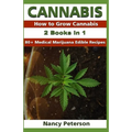 Cannabis: 2 Books in 1: How to Grow Cannabis & 80+ Medical Marijuana Edible Recipes
