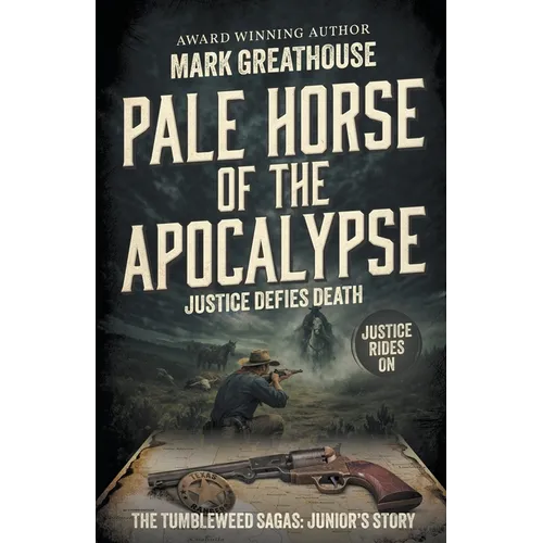 Pale Horse of the Apocalypse: Justice Defies Death (A Western Adventure Series)