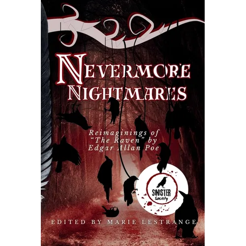 Nevermore Nightmares: Reimaginings of the Raven by Edgar Allan Poe