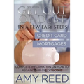 Get Out of Debt: In a Few Easy Steps (Credit Card, Mortgages): Complete Information on How to Regain Your Credit Score