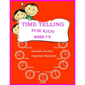 Time Telling For Kids: Practice Reading Clocks, Ages 7-9, Reproducible Math Drills with Answers, Clocks, Hours, Quarter Hours, Five Minutes,