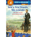 Just a Few Words, Mr. Lincoln: The Story of the Gettysburg Address