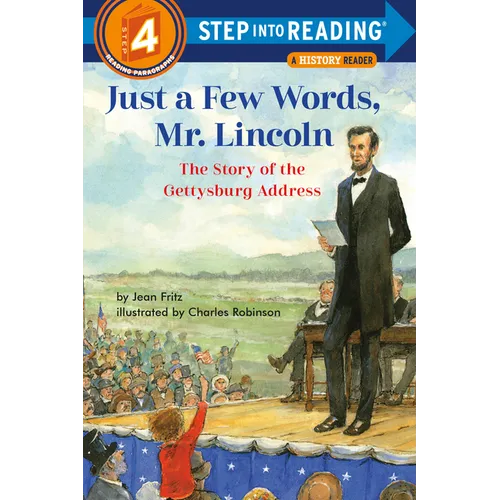 Just a Few Words, Mr. Lincoln: The Story of the Gettysburg Address