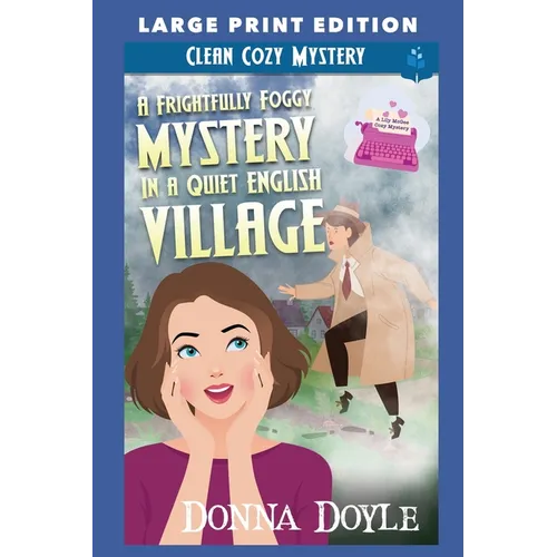 A Frightfully Foggy Mystery in a Quiet English Village: Large Print Edition