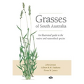 Grasses of South Australia: An illustrated guide to the native and naturalised species