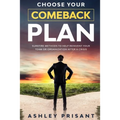 Choose your Comeback Plan: Surefire methods to help reinvent your team or organization after a crisis