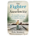 The Fighter of Auschwitz: The Incredible True Story of Leen Sanders Who Boxed to Help Others Survive