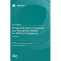 Image and Video Processing and Recognition Based on Artificial Intelligence: Volume II