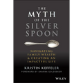 The Myth of the Silver Spoon: Navigating Family Wealth and Creating an Impactful Life