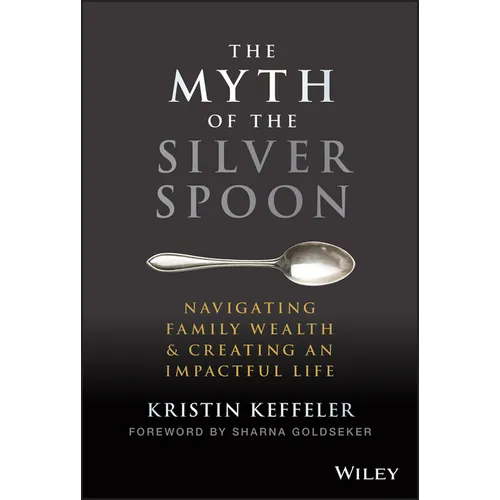The Myth of the Silver Spoon: Navigating Family Wealth and Creating an Impactful Life