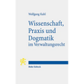 Wissenschaft, PRAXIS Und Dogmatik Im Verwaltungsrecht