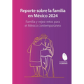 Reporte sobre la familia en México 2024. Familia y vejez: retos para el México contemporáneo