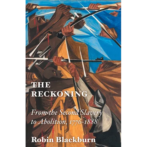 The Reckoning: From the Second Slavery to Abolition, 1776-1888