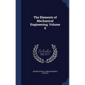 The Elements of Mechanical Engineering, Volume 6