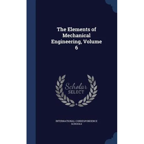 The Elements of Mechanical Engineering, Volume 6