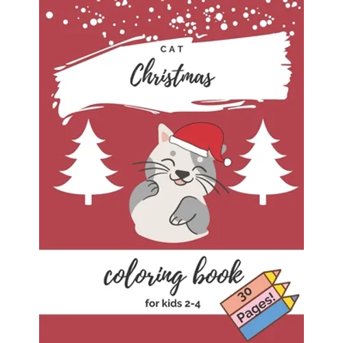 Cat Christmas Coloring Book For Kids 2-4: Cute Cats For Toddler Good Gift For Cat Lovers
