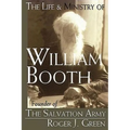 The Life & Ministry of William Booth: Founder of the Salvation Army