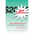 Buy American: The Untold Story of Economic Nationalism