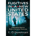Fugitives in a New United States: A Dystopian America Under a Christian Theocracy