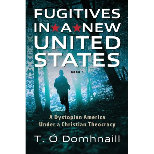 Fugitives in a New United States: A Dystopian America Under a Christian Theocracy
