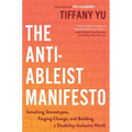 The Anti-Ableist Manifesto: Smashing Stereotypes, Forging Change, and Building a Disability-Inclusive World