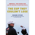 The Cup They Couldn't Lose: America, the Ryder Cup, and the Long Road to Whistling Straits