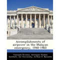 Accomplishments of Airpower in the Malayan Emergency, 1948-1960