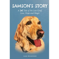 Samson's Story: A Tale of Pet Loss Grief, Love, Hope and Magic