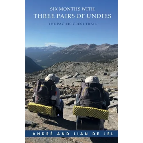 Six Months With Three Pairs Of Undies: The Pacific Crest Trail