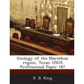 Geology of the Marathon Region, Texas: Usgs Professional Paper 187