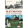 A Brief History of Raymond, New Hampshire