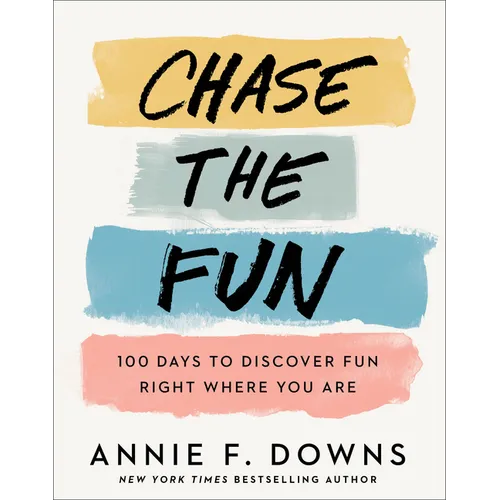 Chase the Fun: 100 Days to Discover Fun Right Where You Are