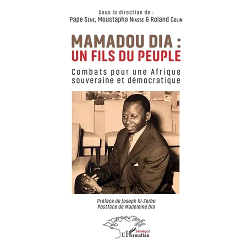 Mamadou Dia: un fils du peuple: Combats pour une Afrique souveraine et démocratique
