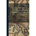 The Development of Hungarian Constitutional Liberty