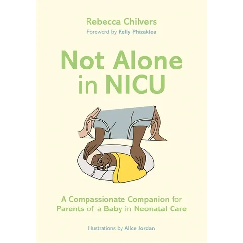 Not Alone in NICU: A Compassionate Companion for Parents of a Baby in Neonatal Care
