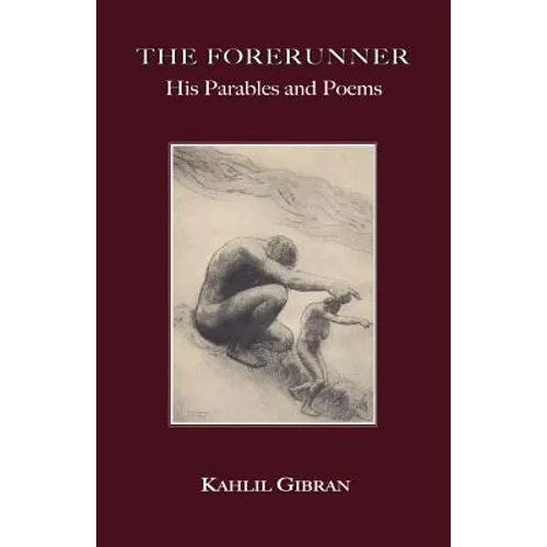 The Forerunner: His Parables and Poems