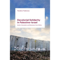 Decolonial Solidarity in Palestine-Israel: Settler Colonialism and Resistance from Within