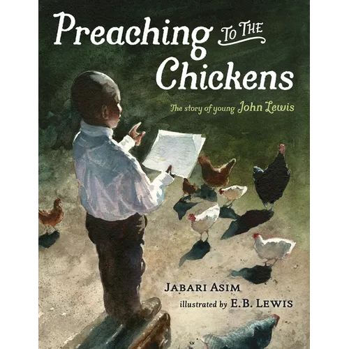 Preaching to the Chickens: The Story of Young John Lewis