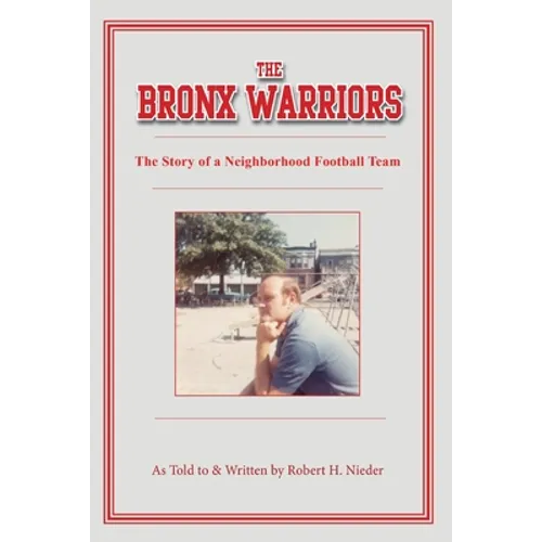 The Bronx Warriors: The Story of a Neighborhood Football Team