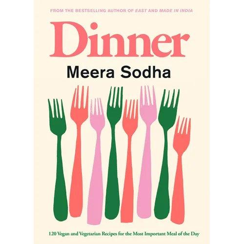 Dinner: 120 Vegan and Vegetarian Recipes for the Most Important Meal of the Day [American Measurements]
