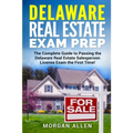 Delaware Real Estate Exam Prep: The Complete Guide to Passing the Delaware Real Estate Salesperson License Exam the First Time!