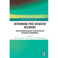 Rethinking Post-Disaster Recovery: Socio-Anthropological Perspectives on Repairing Environments