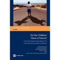 Do Our Children Have a Chance?: A Human Opportunity Report for Latin America and the Caribbean