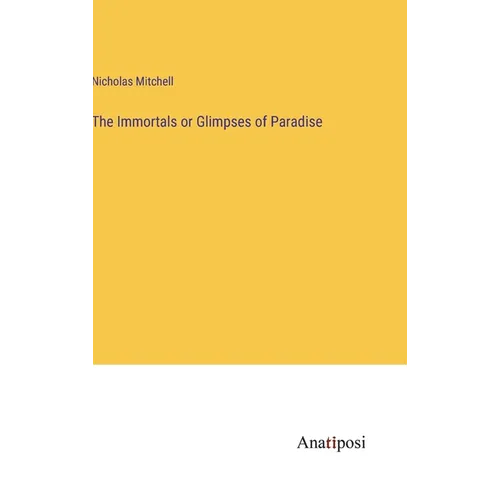 The Immortals or Glimpses of Paradise