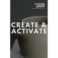 Create & Activate: Cultivating Anointed Creativity