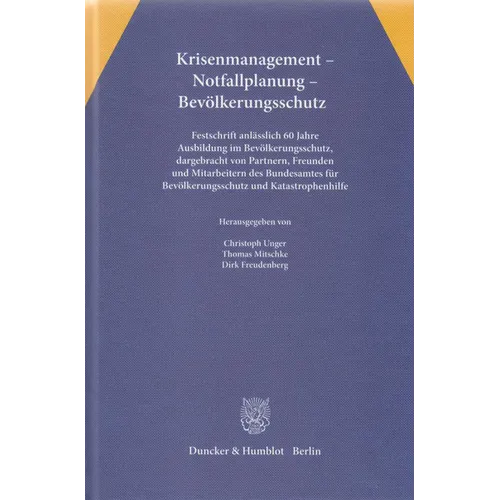 Krisenmanagement - Notfallplanung - Bevolkerungsschutz: Festschrift Anlasslich 6 Jahre Ausbildung Im Bevolkerungsschutz, Dargebracht Von Partnern, Fre