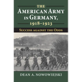 The American Army in Germany, 1918-1923: Success Against the Odds